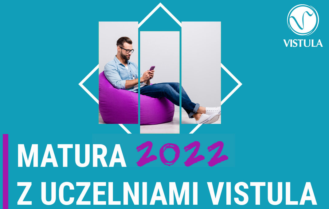 Matura 2022 z Uczelniami Vistula!