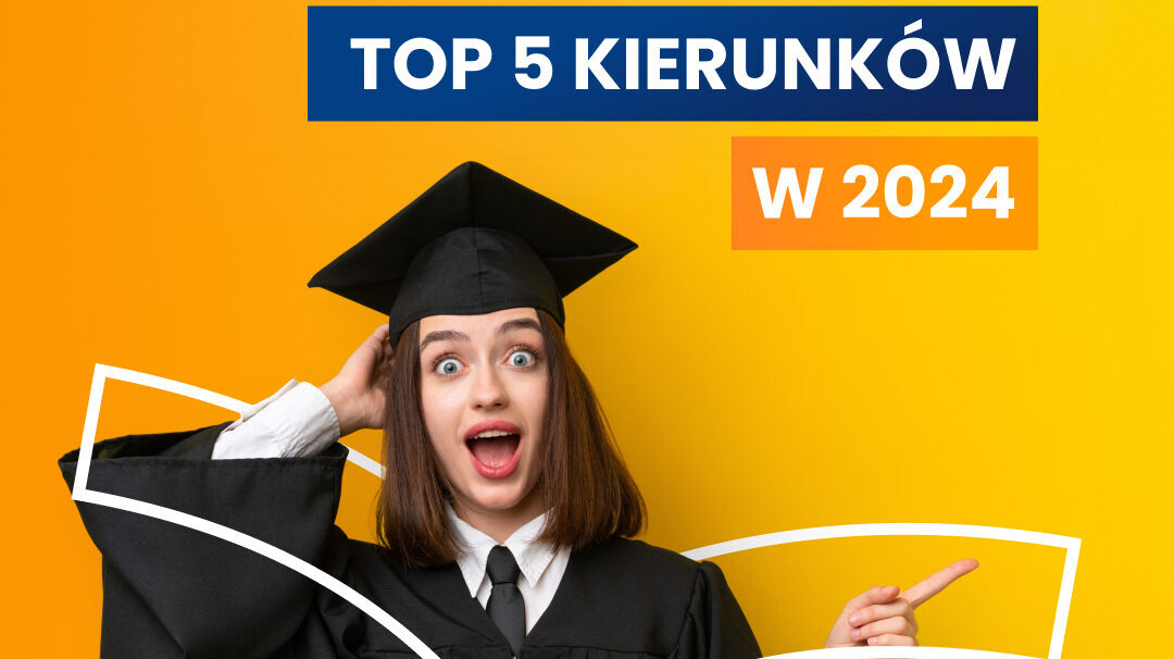 Top 5 kierunków studiów, które warto rozważyć w 2024 roku